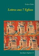 Lettres aux 7 Eglises di Evelyne Zuber edito da Books on Demand