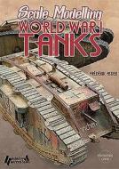 Scale Modelling WW1 Tanks di Frederik Astier edito da Histoire & Collections