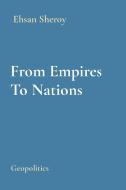 From Empires To Nations di Ehsan Sheroy edito da Denise J. Sanchez