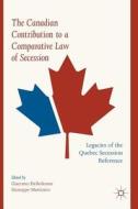 The Canadian Contribution to a Comparative Law of Secession edito da Springer-Verlag GmbH