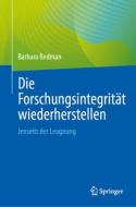 Die Forschungsintegrität wiederherstellen di Barbara Redman edito da Springer-Verlag GmbH