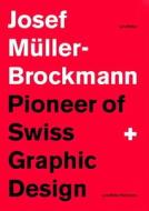 Josef Müller-Brockmann di Editors edito da Lars Müller Publishers