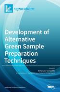 Development of Alternative Green Sample Preparation Techniques edito da MDPI AG