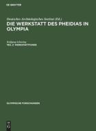 Die Werkstatt des Pheidias in Olympia, Teil 2, Werkstattfunde di Wolfgang Jurgen Schiering Letsch edito da De Gruyter