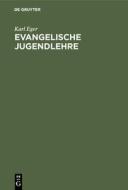 Evangelische Jugendlehre di Karl Eger edito da De Gruyter