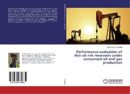 Performance evaluation of thin oil rim reservoirs under concurrent oil and gas production di Oluwasanmi Olabode edito da LAP Lambert Academic Publishing