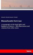 Massachusetts Farm Law di Edmund H. Bennett, Samuel C. Bennett edito da hansebooks