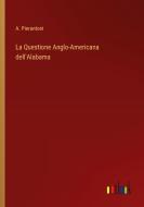La Questione Anglo-Americana dell'Alabama di A. Pierantoni edito da Outlook Verlag