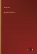 Kohle und Eisen di Arthur Binz edito da Outlook Verlag
