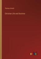 Christian Life and Doctrine di Thomas Arnold edito da Outlook Verlag