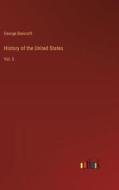 History of the United States di George Bancroft edito da Outlook Verlag