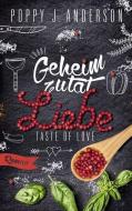Taste of Love - Geheimzutat Liebe di Poppy J. Anderson edito da Lübbe