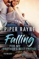 Falling for my Brother's Best Friend di Piper Rayne edito da Ullstein Taschenbuchvlg.