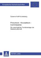 Procureurs - Accusateurs - Commissaires di Susanne Wulff-Kuckelsberg edito da Lang, Peter GmbH
