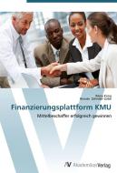 Finanzierungsplattform KMU di Rémy Küng, Renate Zehnder-Liebe edito da AV Akademikerverlag
