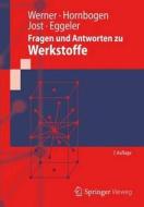 Fragen Und Antworten Zu Werkstoffe di Ewald Werner, Erhard Hornbogen, Norbert Jost, Gunther Eggeler edito da Springer Berlin Heidelberg