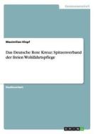 Das Deutsche Rote Kreuz: Spitzenverband der freien Wohlfahrtspflege di Maximilian Klopf edito da GRIN Publishing