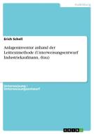 Anlageninventur an Hand Der Leittextmethode (Unterweisungsentwurf Industriekaufmann, -Frau) di Erich Schell edito da Grin Verlag