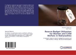 Reserve Budget Utilization for Women and Child Welfare in Maharashtra di Hanumant Waghmare, Amit Kumar edito da LAP Lambert Academic Publishing