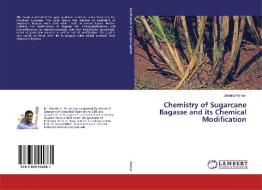 Chemistry of Sugarcane Bagasse and its Chemical Modification di Jitendra Parmar edito da LAP Lambert Academic Publishing
