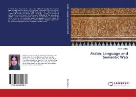 Arabic Language and Semantic Web di Aya Al-Zoghby edito da LAP Lambert Academic Publishing
