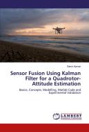 Sensor Fusion Using Kalman Filter for a Quadrotor-Attitude Estimation di Samir Ayman edito da LAP Lambert Academic Publishing