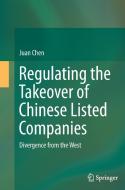 Regulating the Takeover of Chinese Listed Companies di Juan Chen edito da Springer Berlin Heidelberg