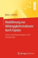 Modellierung von Abhängigkeitsstrukturen durch Copulas di Klaus Schröter edito da Springer-Verlag GmbH