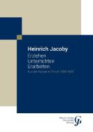 Erziehen Unterrichten Erarbeiten di Heinrich Jacoby edito da Books on Demand