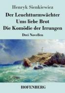 Der Leuchtturmwächter /  Ums liebe Brot / Die Komödie der Irrungen di Henryk Sienkiewicz edito da Hofenberg