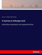 A Journey to Ashango-Land di Paul B. Du Chaillu, Richard Owen edito da hansebooks