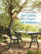 Der Garten der Frauen auf Mallorca di Christiane von Lengerke edito da Books on Demand