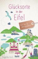 Glücksorte in der Eifel di Angelika Koch edito da Droste Verlag