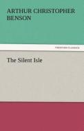 The Silent Isle di Arthur Christopher Benson edito da tredition GmbH