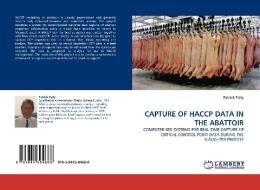 CAPTURE OF HACCP DATA IN THE ABATTOIR di Patrick Talty edito da LAP Lambert Acad. Publ.