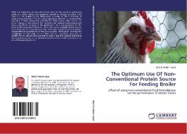 The Optimum Use Of Non-Conventional Protein Source For Feeding Broiler di Abd El-Hakim Saad edito da LAP Lambert Academic Publishing