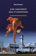 Das Geschenk des Prometheus di Dieter Stahmann edito da NWM-Verlag