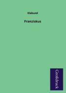 Franziskus di Klabund edito da Grosdruckbuch Verlag