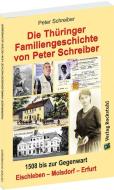 Thüringer Familiengeschichte von Peter Schreiber 1508 bis zur Gegenwart di Peter Schreiber edito da Rockstuhl Verlag