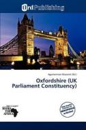 Oxfordshire (uk Parliament Constituency) edito da Duc