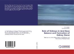Role Of Kidneys In Acid Base Balance And Formation Of Kidney Stone di D K Awasthi, Gyanendra Awasthi edito da Lap Lambert Academic Publishing