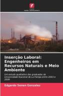Inserção Laboral: Engenheiros em Recursos Naturais e Meio Ambiente di Edgardo Senen Gonzalez edito da Edições Nosso Conhecimento