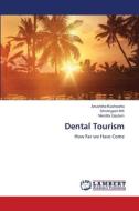 Dental Tourism di Anushtha Kushwaha, Shivlingesh Kk, Nandita Gautam edito da LAP LAMBERT Academic Publishing