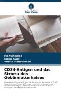 CD34-Antigen und das Stroma des Gebärmutterhalses di Mohsin Aijaz, Kiran Alam, Veena Maheshwari edito da Verlag Unser Wissen