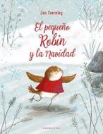 El Pequeño Robin Y La Navidad di Jan Fearnley edito da Anagrama
