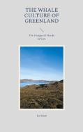 The Whale Culture of Greenland di Kai Kean edito da Books on Demand