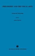 Philosophy and the Visual Arts edito da Springer Netherlands