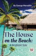 The House on the Beach di George Meredith edito da DOUBLE 9 BOOKSLLP