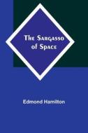The Sargasso of Space di Edmond Hamilton edito da Alpha Editions