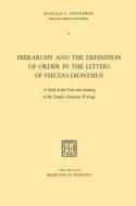 Hierarchy and the Definition of Order in the Letters of Pseudo-Dionysius di Ronald F. Hathaway edito da Springer Netherlands